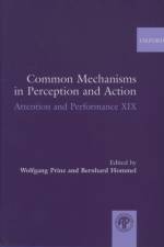 Common Mechanisms in Perception and Action
