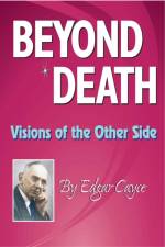 Beyond Death af Edgar (Edgar Cayce) Cayce