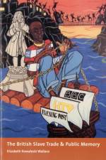 The British Slave Trade and Public Memory af Elizabeth Wallace