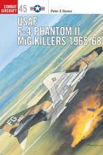 USAF F-4 Phantom II MiG Killers 1965-68 af Peter E. Davies