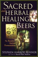 Sacred and Herbal Healing Beers af Stephen Harrod Buhner
