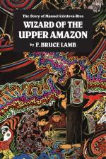 Wizard of the Upper Amazon af F. Bruce Lamb