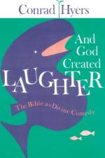 And God Created Laughter af Conrad Hyers