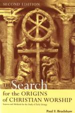 Search for the Origins of Christian Worship af Paul F. Bradshaw
