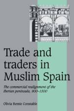Trade and Traders in Muslim Spain af Olivia Remie (University of Notre Dame Constable