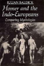 Homer and the Indo-Europeans af Julian Baldick