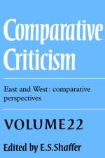Comparative Criticism: Volume 22, East and West: Comparative Perspectives