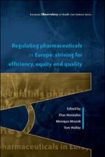 Regulating Pharmaceuticals in Europe: Striving for Efficiency, Equity and Quality af Elias Mossialos
