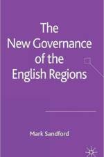 The New Governance of the English Regions af M. Sandford