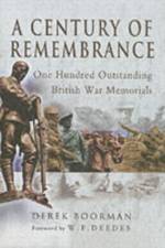Century of Remembrance: One Hundred Outstanding British War Memorials af Derek Boorman