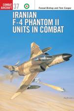 Iranian F-4 Phantom II Units in Combat af Farzad Bishop