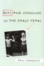 Boys and Schooling in the Early Years af Paul (Queens University Connolly