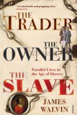 The Trader, The Owner, The Slave af Professor James Walvin