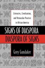 Signs of Diaspora/Diaspora of Signs af Grey (Assistant Professor of American Studies and Anthropology Gundaker