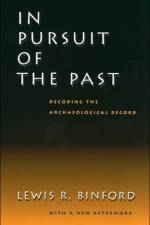In Pursuit of the Past af Lewis R. Binford