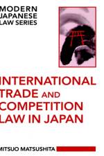 International Trade and Competition Law in Japan af Mitsuo (Professor of Law Matsushita