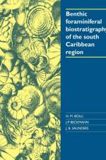 Benthic Foraminiferal Biostratigraphy of the South Caribbean Region af Hans M. (Universitat Zurich) Bolli