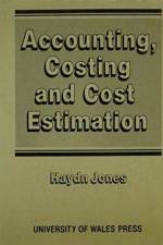 Accounting, Costing and Cost Estimation in Welsh Industry, 1700-1830 af Haydn Jones
