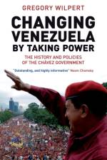 Changing Venezuela by Taking Power af Gregory Wilpert