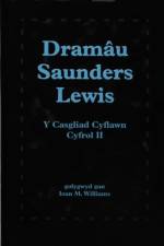 Dramau Saunders Lewis: Cyfrol II