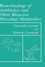 Biotechnology of Antibiotics and Other Bioactive Microbial Metabolites af G. Lancini