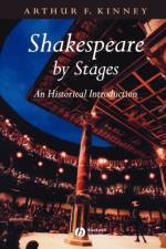 Shakespeare by Stages af Arthur F. (University of Massachusetts) Kinney