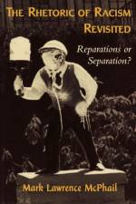 The Rhetoric of Racism Revisited af Mark Lawrence McPhail