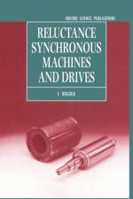 Reluctance Synchronous Machines and Drives af I. (Professor of Electrical Engineering Boldea