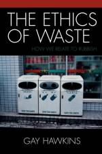 The Ethics of Waste af Gay Hawkins