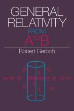 General Relativity from A to B af Robert Geroch