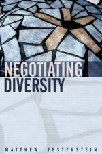 Negotiating Diversity af Matthew (University of Sheffield) Festenstein