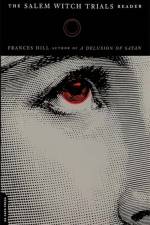 The Salem Witch Trials Reader af Frances Hill