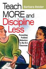Teach More and Discipline Less af Barbara Reider
