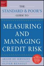 Measuring and Managing Credit Risk af Arnaud de Servigny