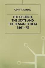 The Church, the State and the Fenian Threat 1861-75