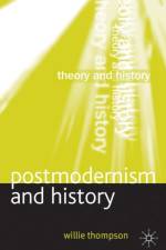 Postmodernism and History af W. Thompson