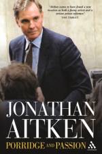 Porridge and Passion af Jonathan Aitken