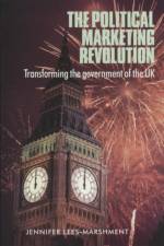 The Political Marketing Revolution af Jennifer Lees-Marshment