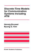 Discrete-Time Models for Communication Systems Including ATM af Byung G. Kim