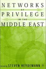 Networks of Privilege in the Middle East: The Politics of Economic Reform Revisited af S. Heydemann