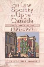 The Law Society of Upper Canada and Ontario's Lawyers, 1797-1997 af Christopher Moore