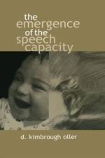 The Emergence of the Speech Capacity af D. Kimbrough Oller