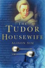 The Tudor Housewife af Alison Sim