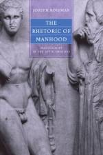 The Rhetoric of Manhood af Joseph Roisman