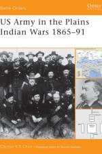 US Army in the Plains Indian Wars, 1865 - 91 af Clayton K.S. Chun