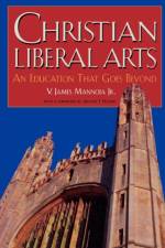 Christian Liberal Arts af James V. Mannoia