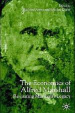 The Economics of Alfred Marshall af Richard Arena