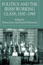 Politics and the Irish Working Class, 1830-1945