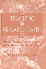 Teaching the Research Paper af James E. Ford