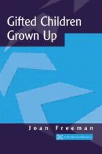 Gifted Children Grown Up af Joan Freeman